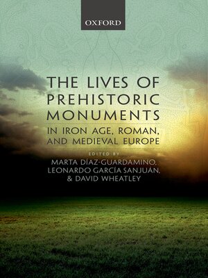 cover image of The Lives of Prehistoric Monuments in Iron Age, Roman, and Medieval Europe
